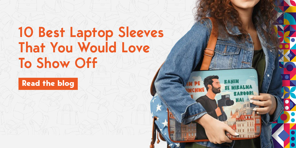 10 Best Laptop Sleeves That You Would Love To Show Off
