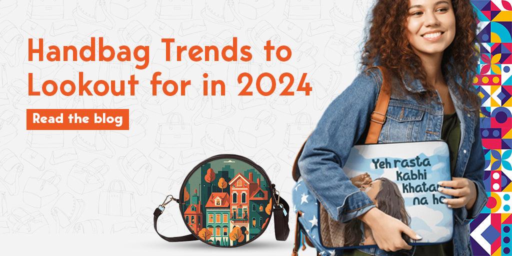 Handbag Trends to Lookout for in 2024 - Creative Dukaan