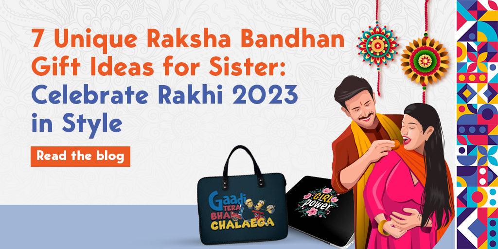 7 Unique Raksha Bandhan Gift Ideas for Sister: Celebrate Rakhi 2023 in Style - Creative Dukaan