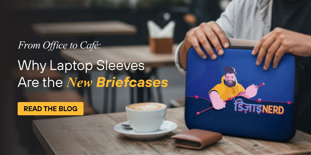From Office to Cafe: Why Laptop Sleeves Are the New Briefcases