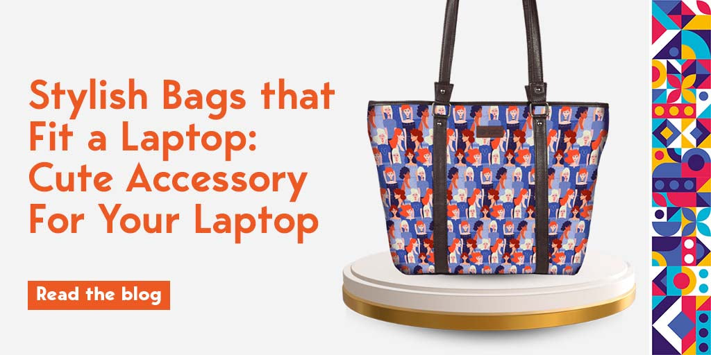 Stylish Bags that Fit a Laptop: Cute Accessory for Your Laptop