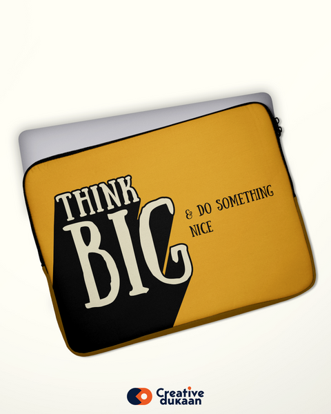 Think Big, Do Nice: The  Stylish laptop Sleeve That Sparks Joy.
