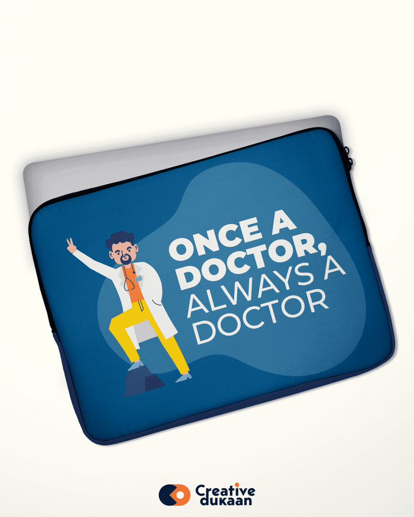 Medical Profession Laptop Sleeve with Tagline Once a Doctor, Always a Doctor - Creative Dukaan
