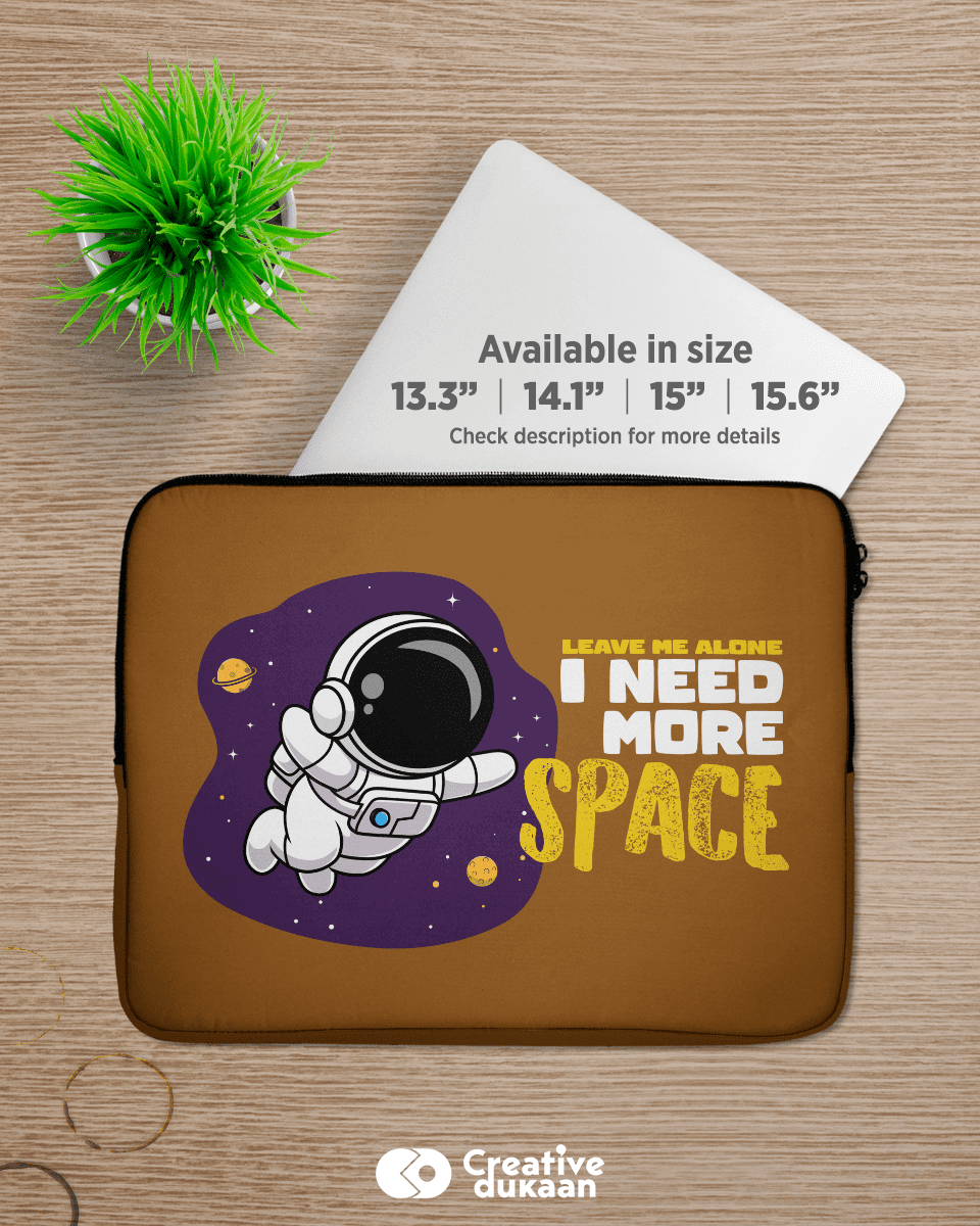 Quirky and Cool Laptop Sleeves with Tagline "I Need More Space