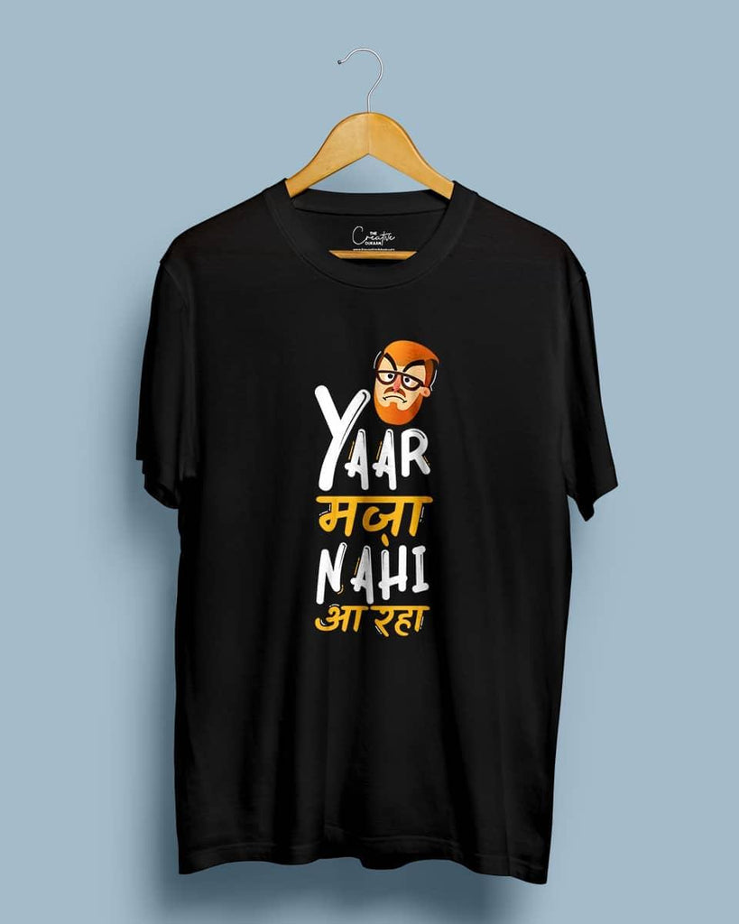 Yaar Maza Nahi Aa Raha - Half Sleeve T-shirt - Creative Dukaan