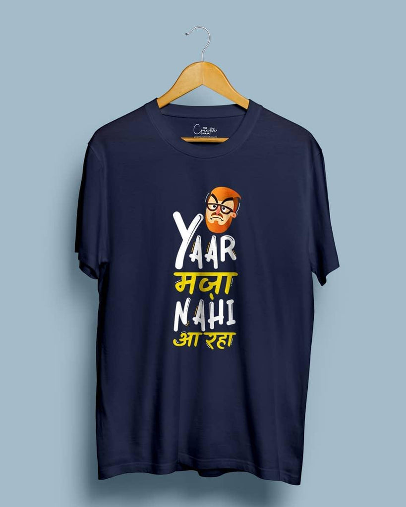 Yaar Maza Nahi Aa Raha - Half Sleeve T-shirt - Creative Dukaan