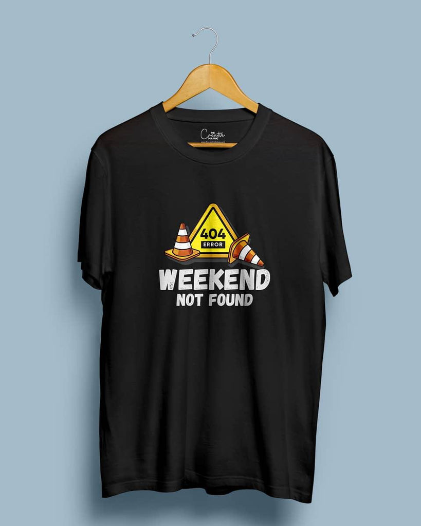 Weekend - 404 Error - Half Sleeve T-shirt - Creative Dukaan