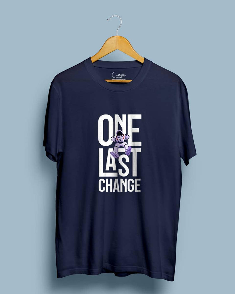 One Last Change - Half Sleeve T-shirt - Creative Dukaan