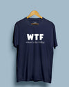 WTF Wher's the Friday - Half Sleeve T-shirt - Creative Dukaan