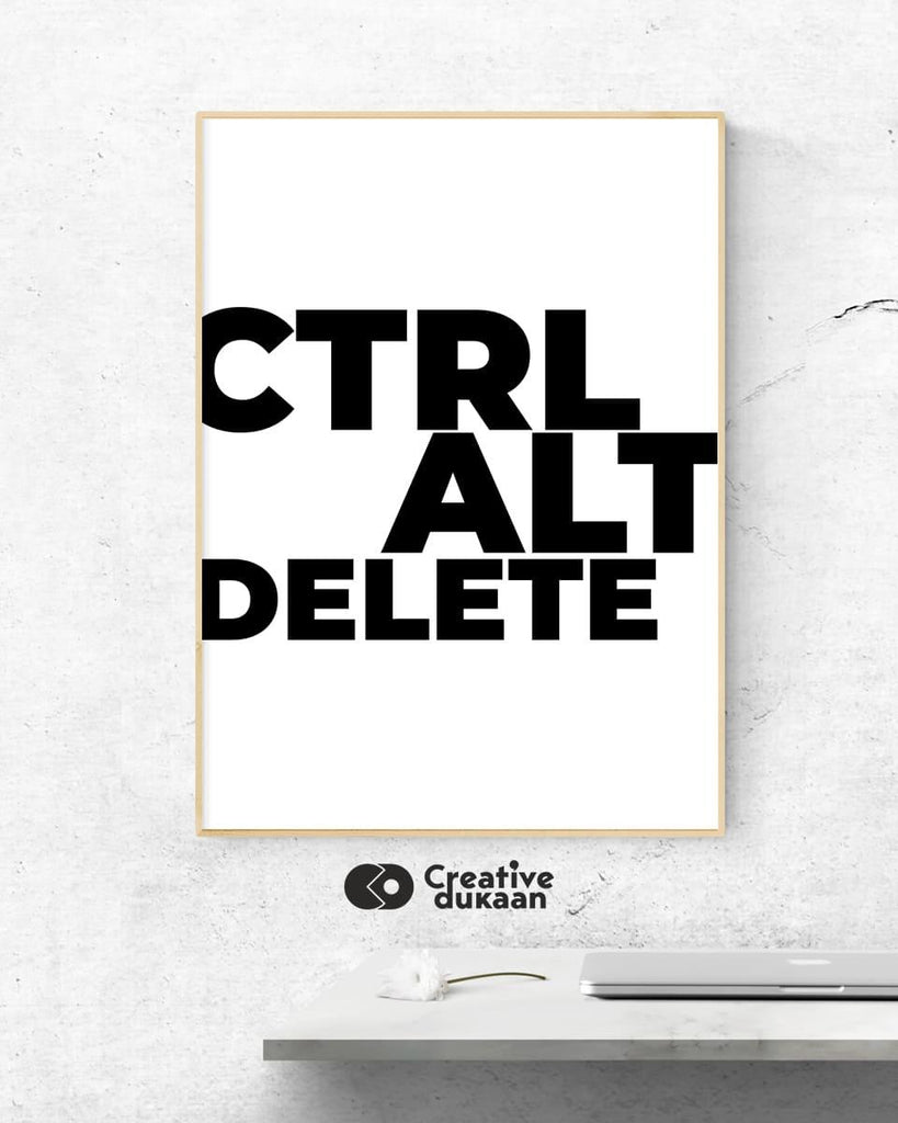 CTRL , ALT, DELETE Typographic Black and White Poster - Creative Dukaan