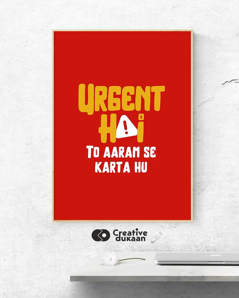 Funny Urgent Work Poster for Your Wall - Creative Dukaan