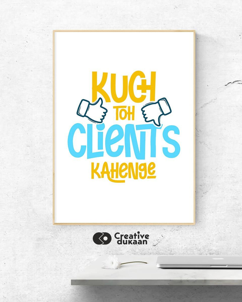 Quirky and Cool Poster with "Kuch Toh Clients Kahenge" Tagline - Creative Dukaan